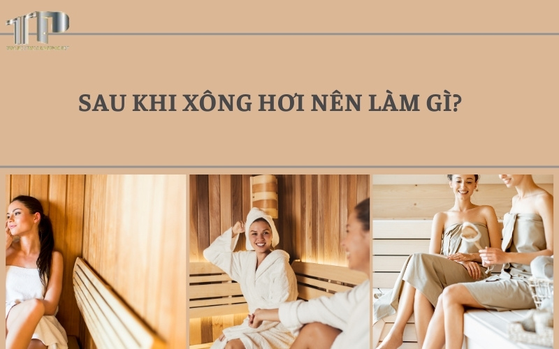 Sau khi xông hơi nên làm gì