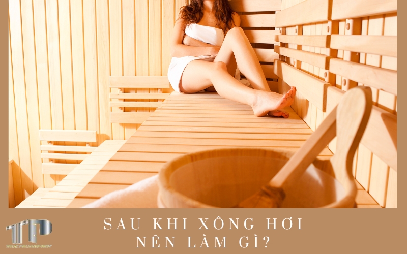 Sau khi xông hơi nên làm gì